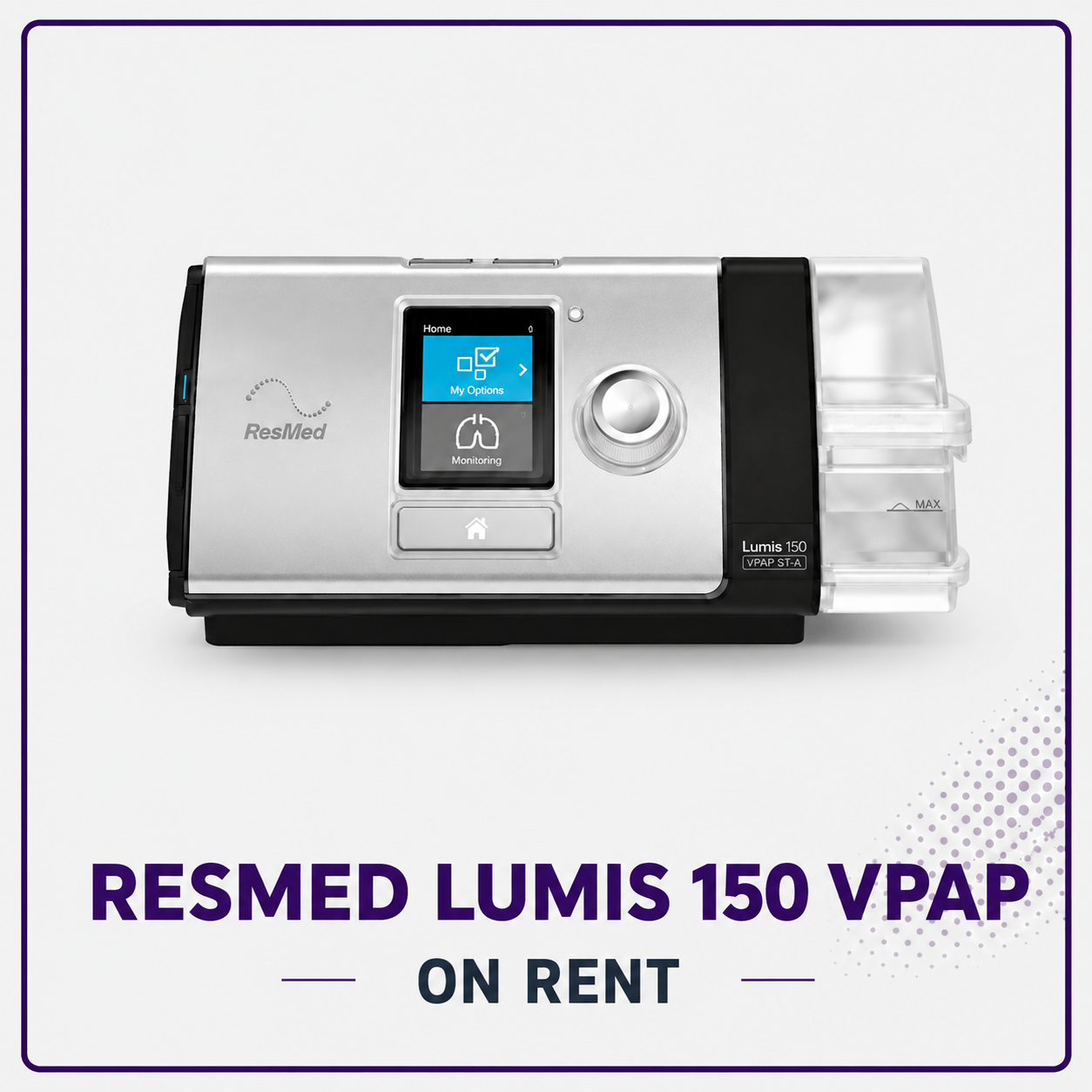 Resmed Lumis 150 VPAP ST BiPAP on Rent